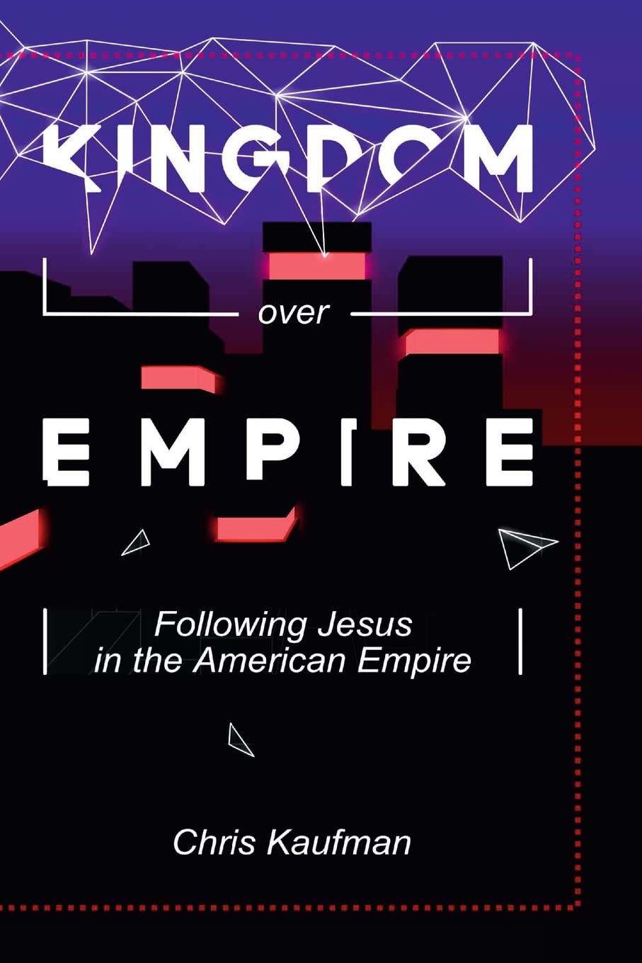Kingdom Over Empire: Following Jesus in the American Empire