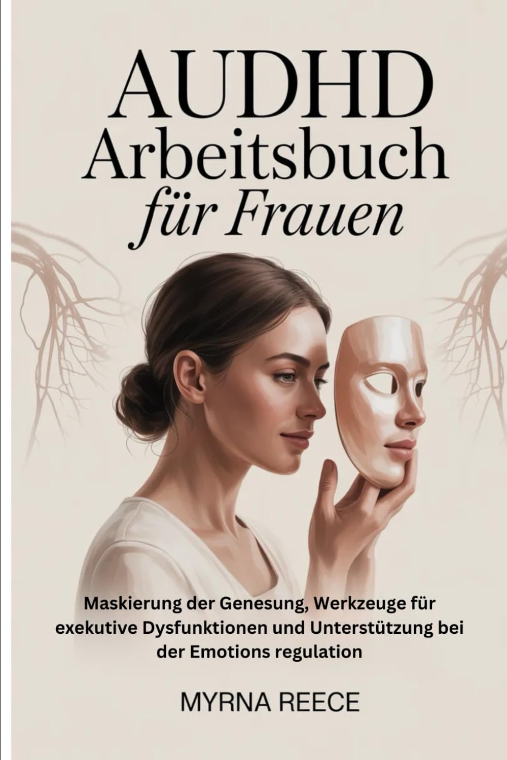 AuDHD Arbeitsbuch für Frauen: Maskierung der Genesung, Werkzeuge für exekutive Dysfunktionen und Unterstützung bei der Emotionsregulation