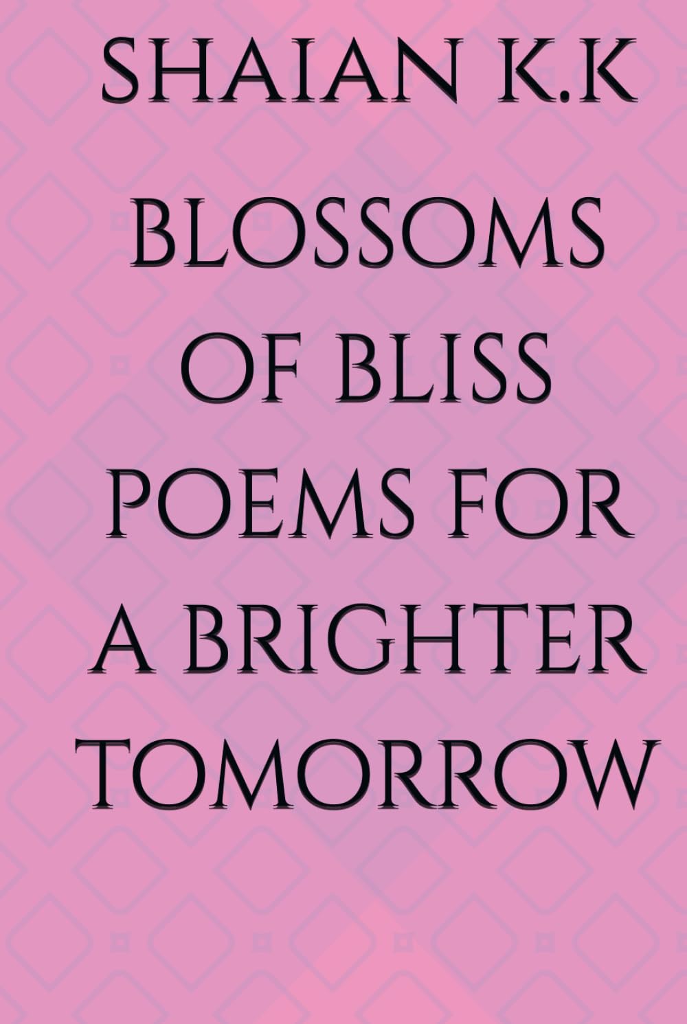 blossoms of bliss poems for a brighter tomorrow