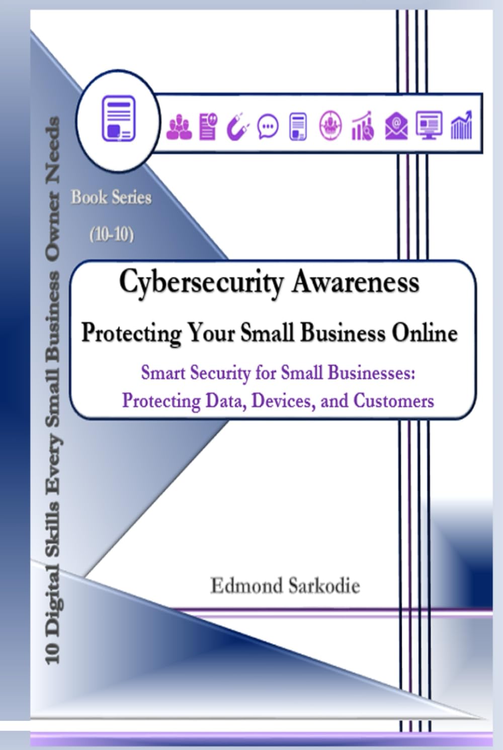 Cybersecurity Awareness: Protecting Your Small Business Online (10 Digital Skills Every Small Business Owner Needs)