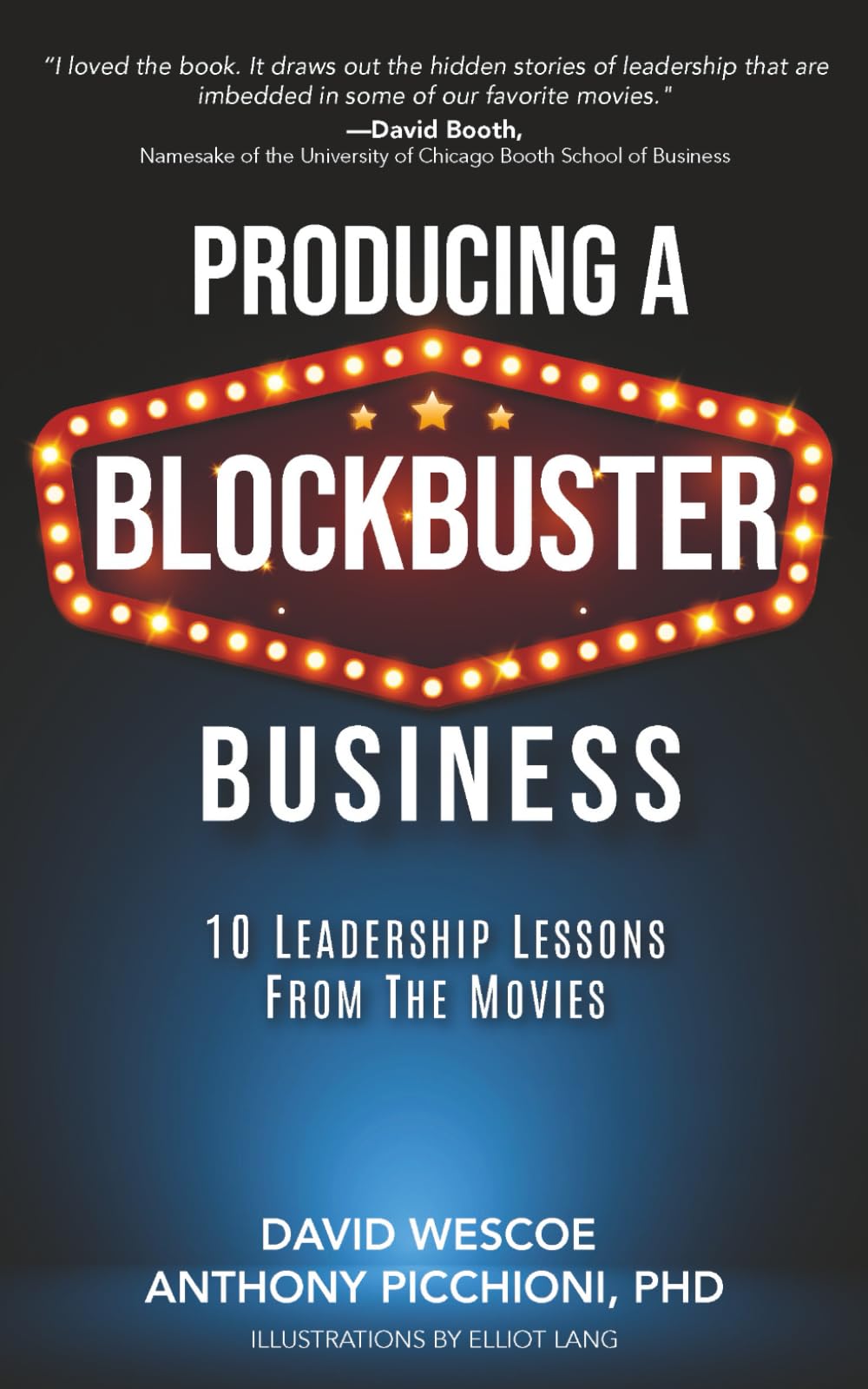 Producing a Blockbuster Business: Ten Leadership Lessons from the Movies