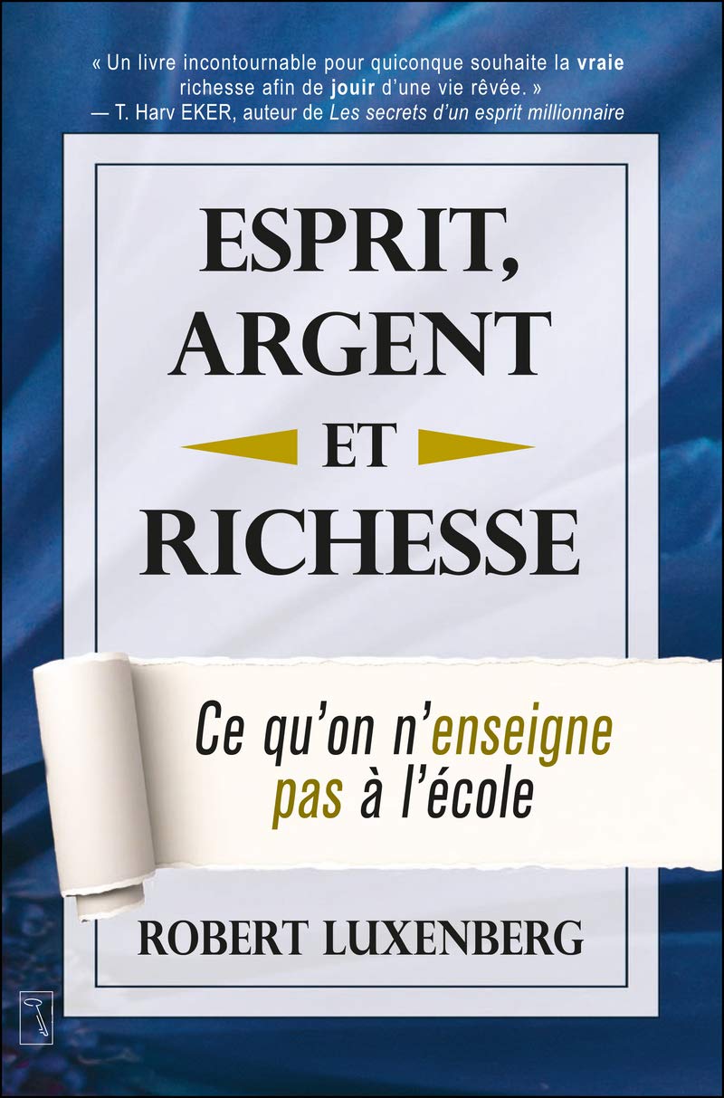 Esprit, Argent et Richesse - Ce qu'on n'enseigne pas à l'école: Ce qu'on n'enseigne à l'école