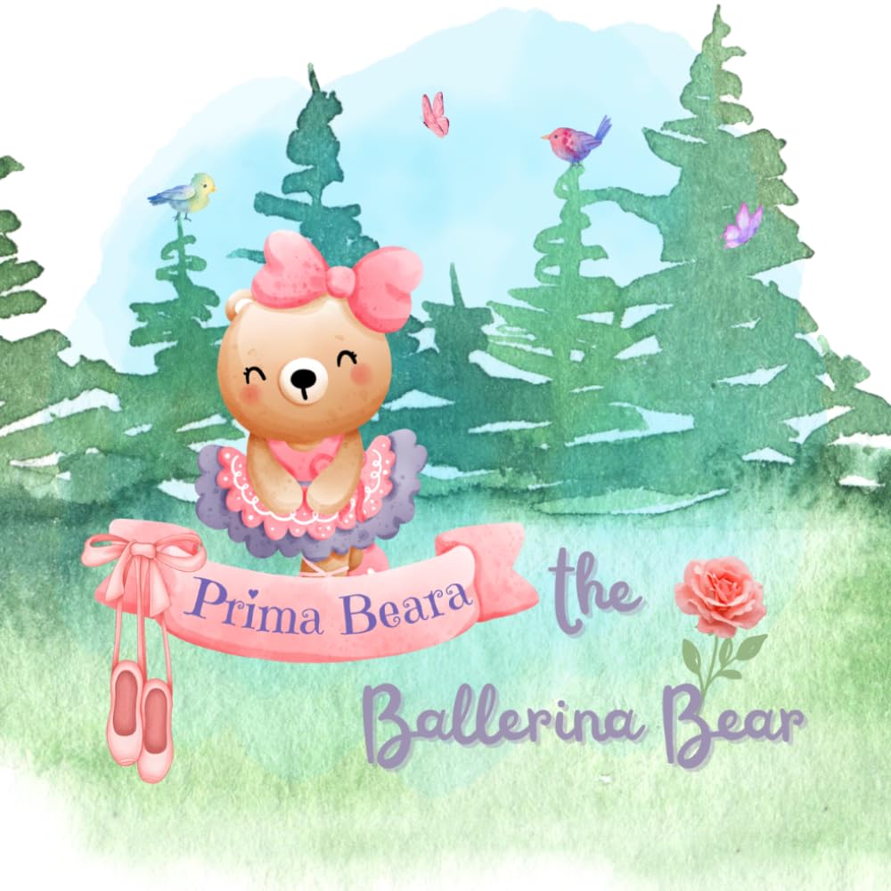 Prima Beara the Ballerina Bear: A Storybook for Little Ballet Dancers