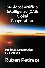 24.Global Artificial Intelligence (GAI): Global Cooperation: Intelligence, Cooperation, Collaboration