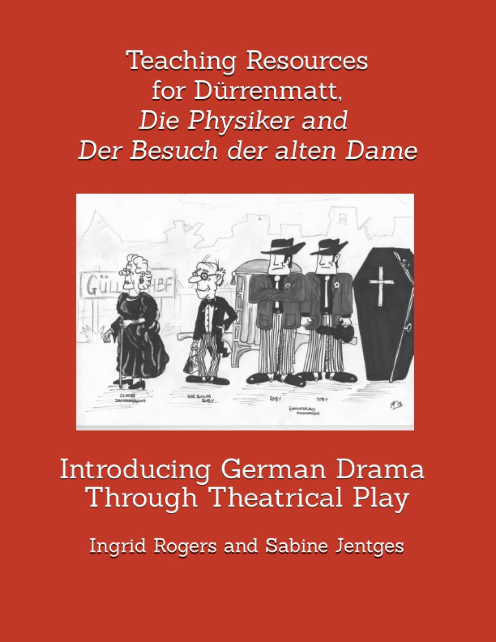 Teaching Resources for Dürrenmatt, Die Physiker and Der Besuch der alten Dame: Introducing German Drama Through Theatrical Play