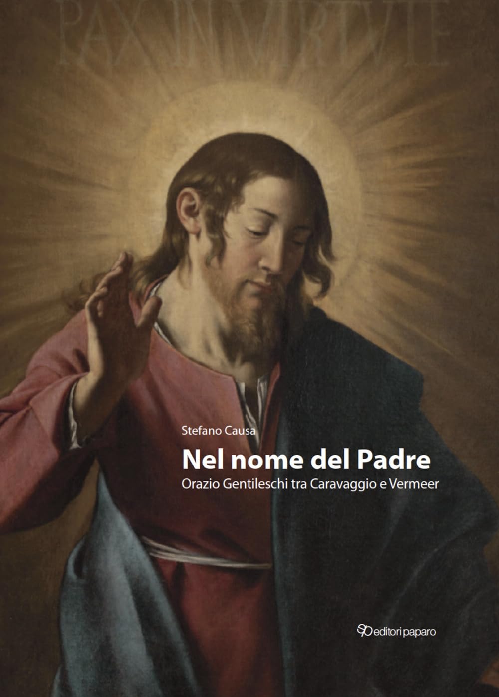 Nel Nome Del Padre. Orazio Gentileschi Tra Caravaggio E Vermeer-In The Name Of The Father. Orazio Gentileschi, Bridging Caravaggio And Vermeer. Ediz. Bilingue - 4