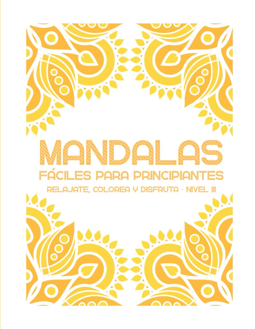Mandalas fáciles para principiantes: Relájate, colorea y disfruta · Nivel 3