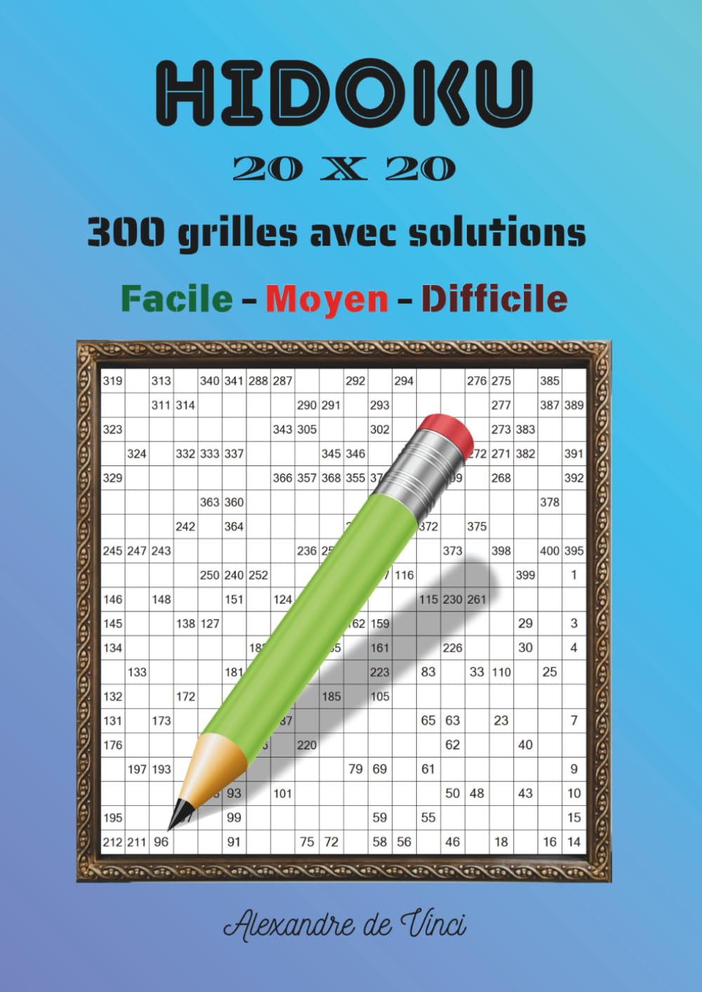 HIDOKU 20 X 20 FACILE - MOYEN - DIFFICILE: 300 grilles avec solutions