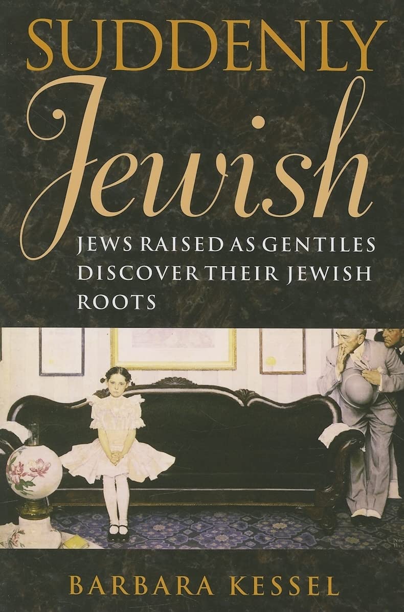 Suddenly Jewish: Jews Raised as Gentiles Discover Their Jewish Roots (Brandeis Series in American Jewish History, Culture, and Life)