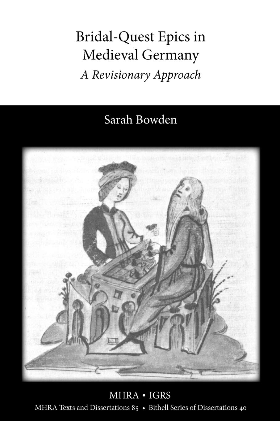 Bridal-Quest Epics in Medieval Germany: A Revisionary Approach (MHRA Texts and Dissertations)