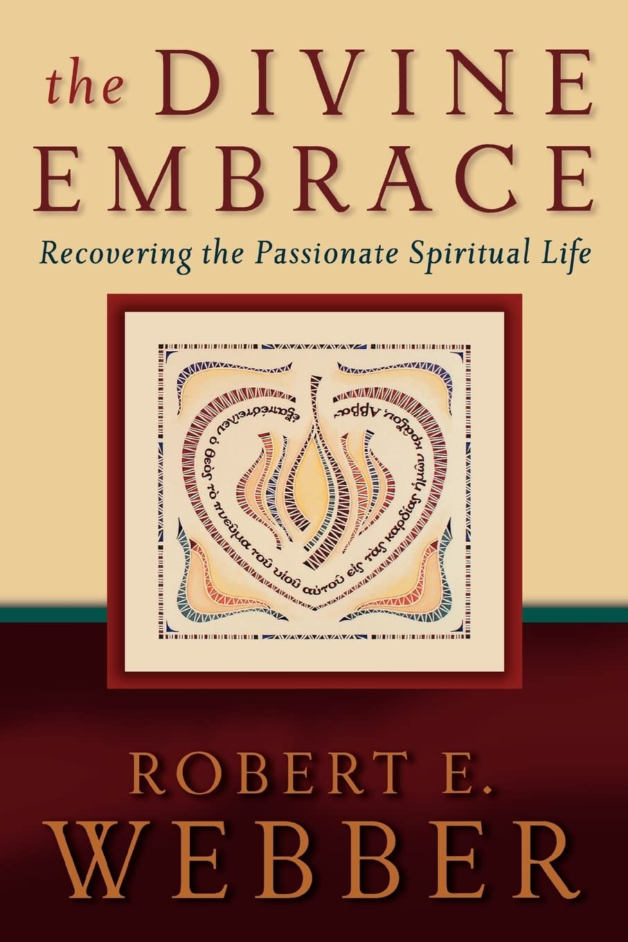 The Divine Embrace: Recovering the Passionate Spiritual Life by Robert E....