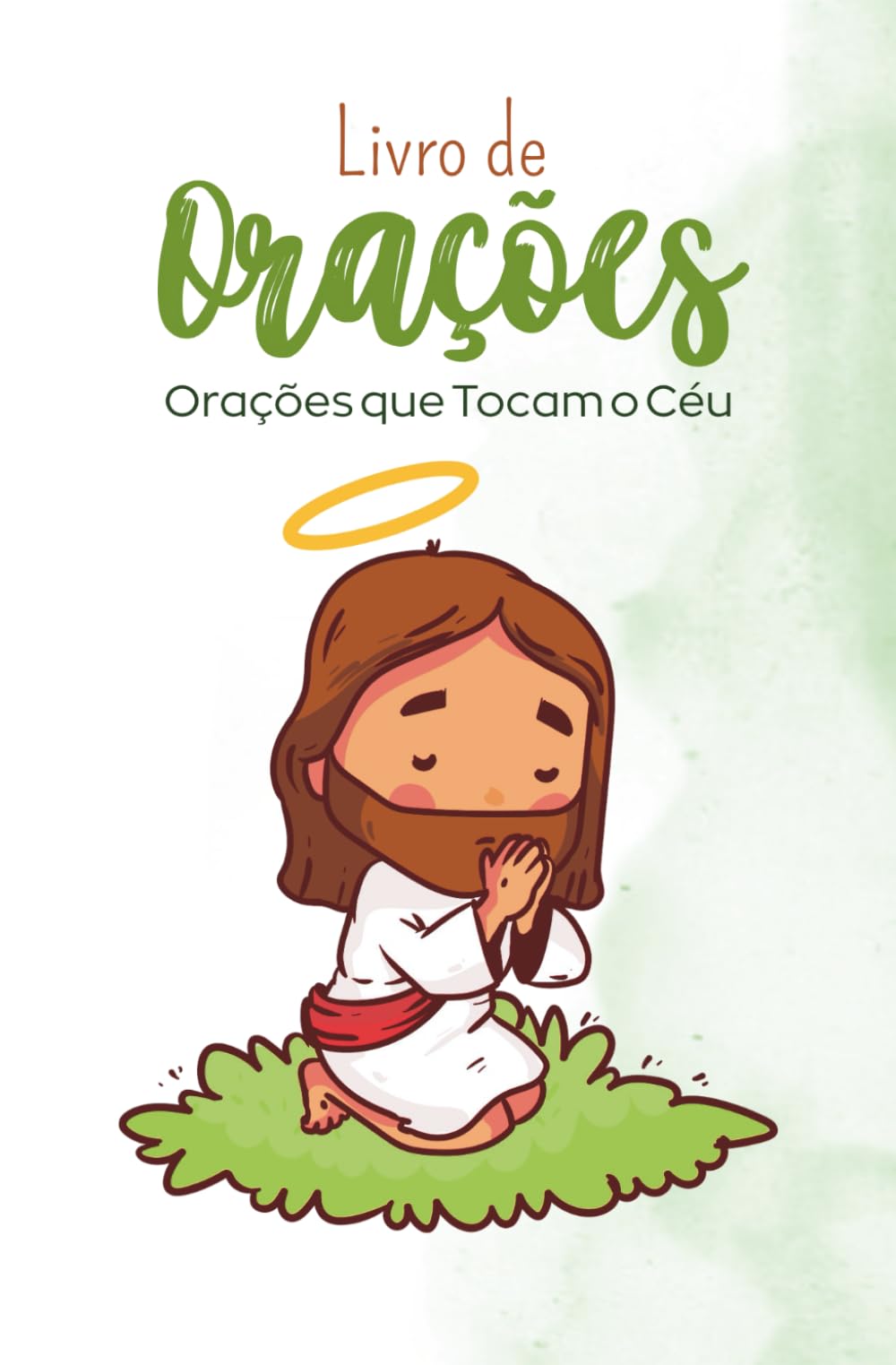 Livro de Orações Católicas: Orações que Tocam o Céu - Jesus Cristo (Orações Católicas tocando o Céu)
