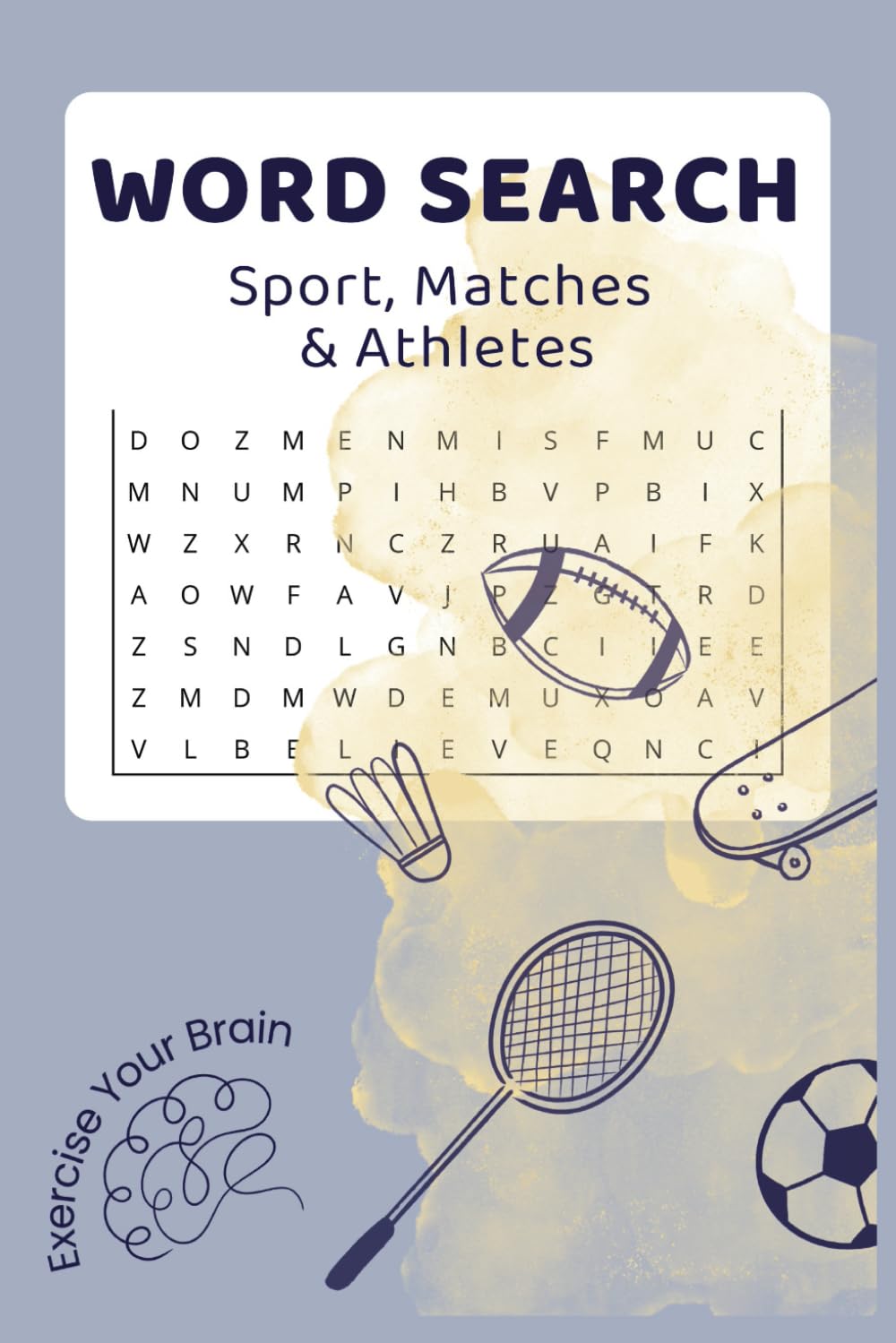Sports, Matches & Athletes Word Search: Exercise Your Brain with Fun Word Search Puzzles Packed with Famous Sports, Legendary Athletes & the Greatest Moments in Sports History