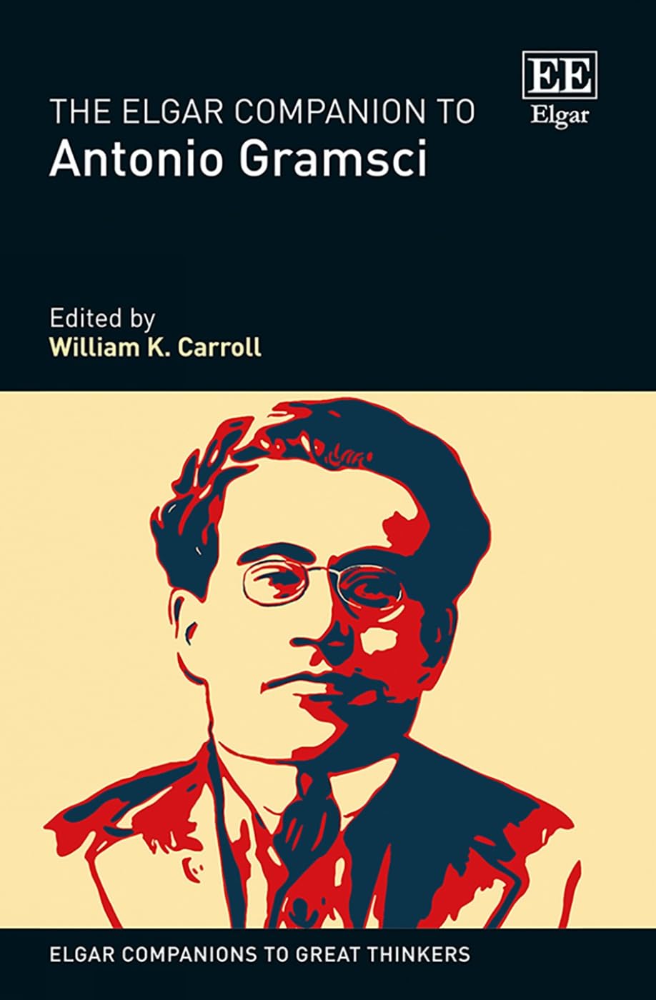 The Elgar Companion to Antonio Gramsci (Elgar Companions to Great Thinkers series)