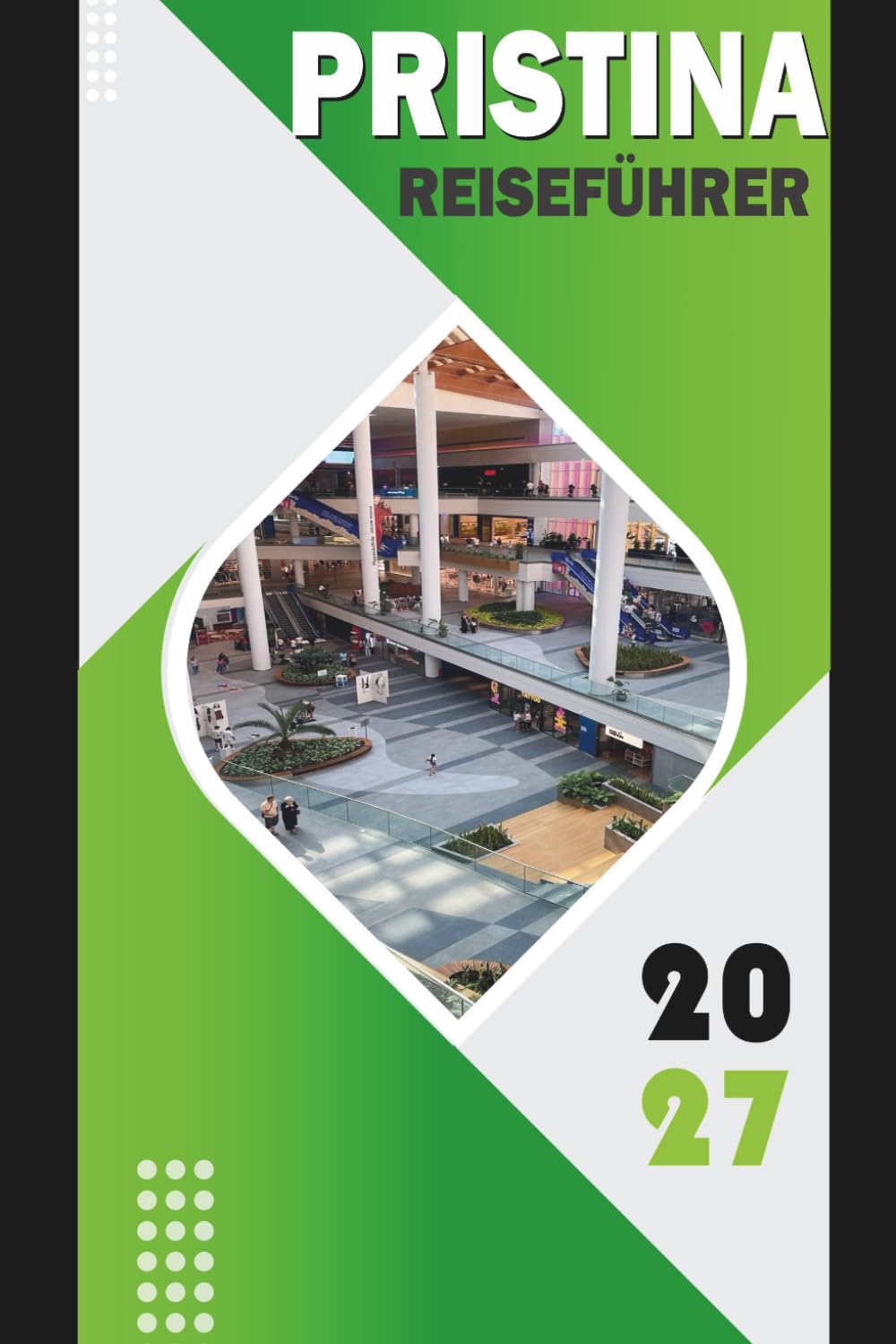 PRISTINA REISEFÜHRER 2027: Sehenswürdigkeiten, Kultur, Essen, Tagesausflüge und Reisepläne