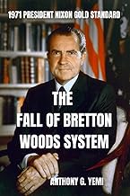 The Fall Of Bretton Woods System: 1971 President Nixon Gold Standard