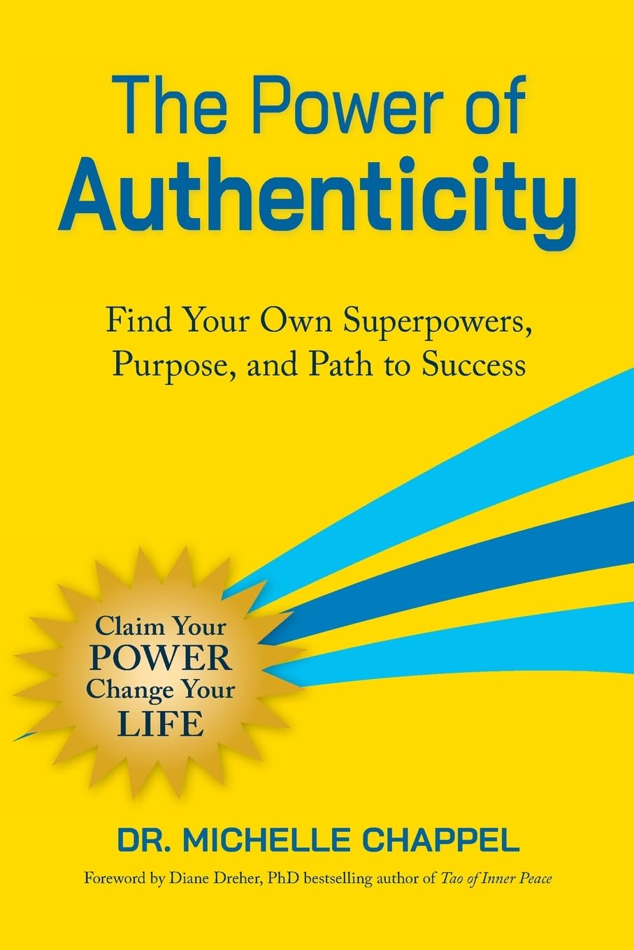 The Power of Authenticity: Find Your Own Superpowers, Purpose, and Path to Success