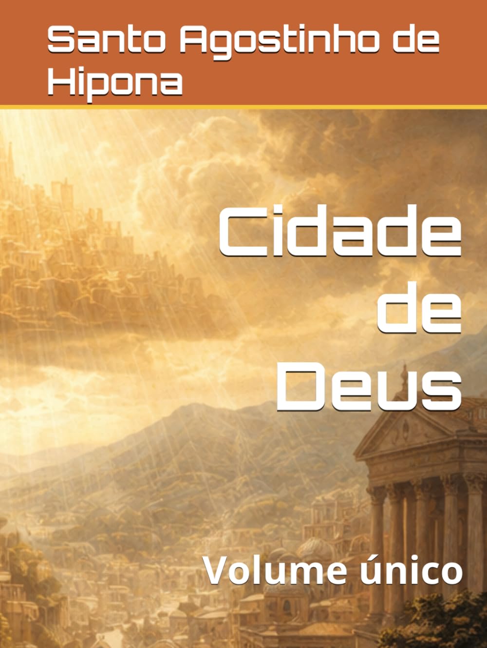 Cidade de Deus: Volume único (Clássicos dos Doutores da Igreja)