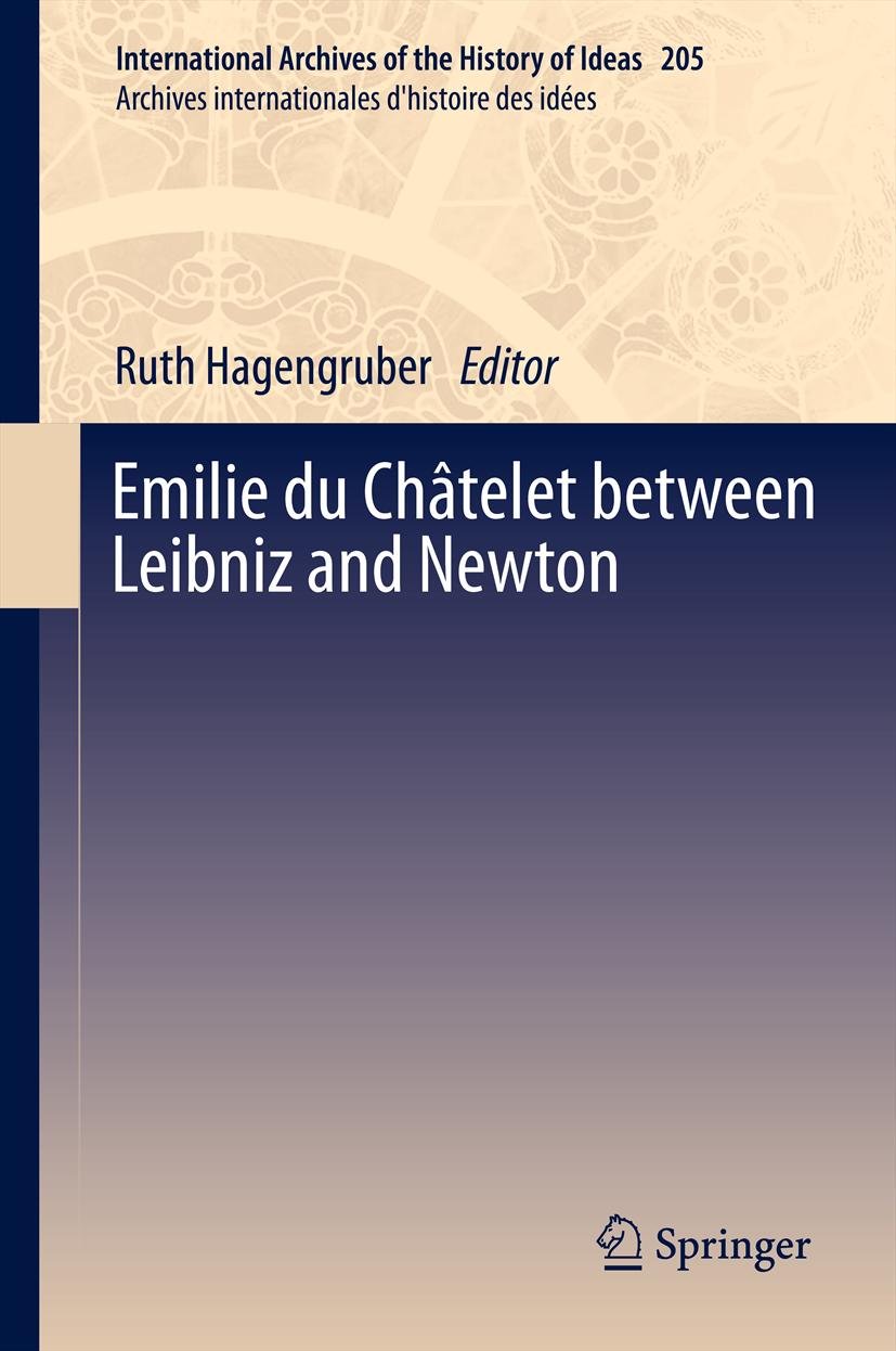 Emilie du Châtelet between Leibniz and Newton history of ideas Archives 205