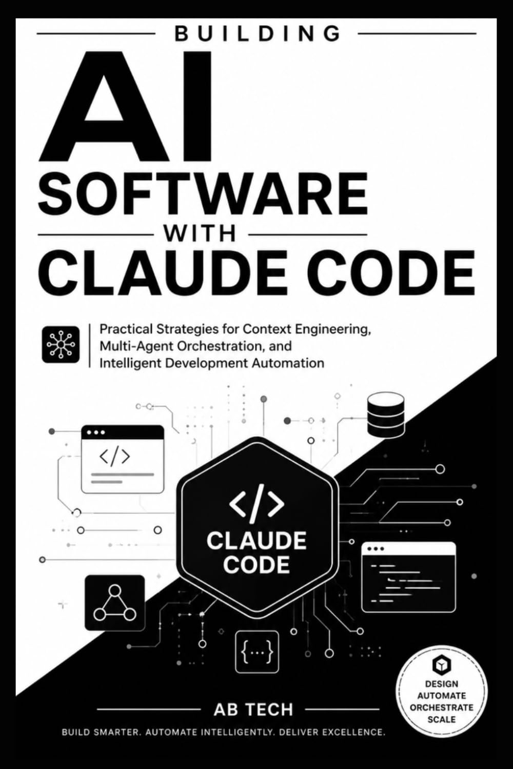 Building AI Software with Claude Code: Practical Strategies for Context Engineering, Multi-Agent Orchestration, and Intelligent Development Automation