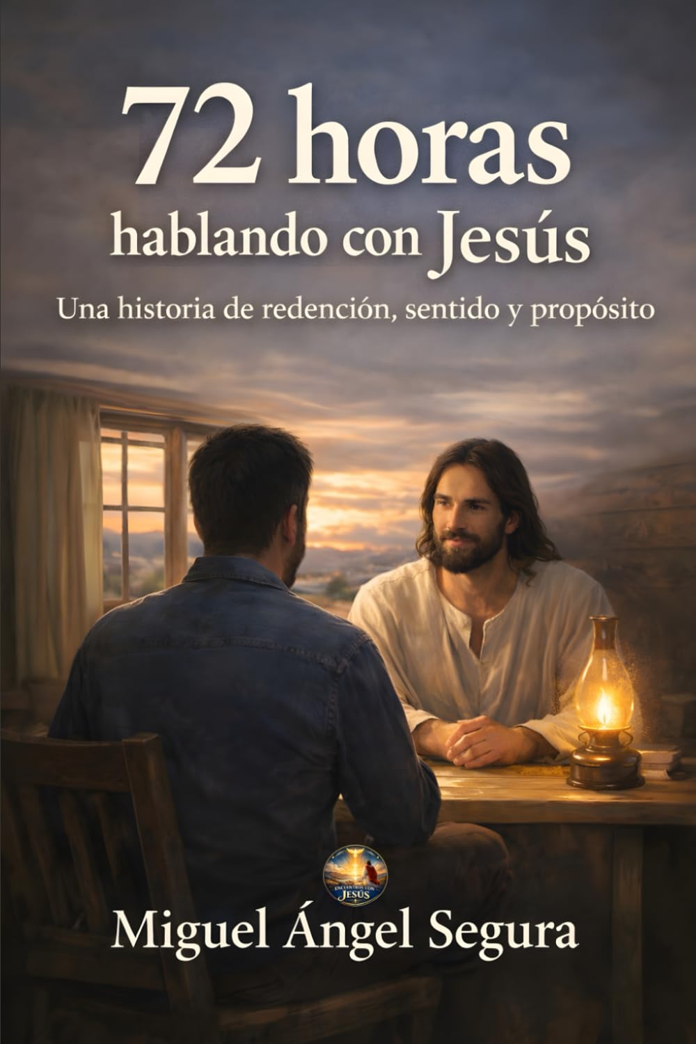 72 Horas hablando con Jesús: Una historia de redención, sentido y propósito (Encuentros con Jesús)