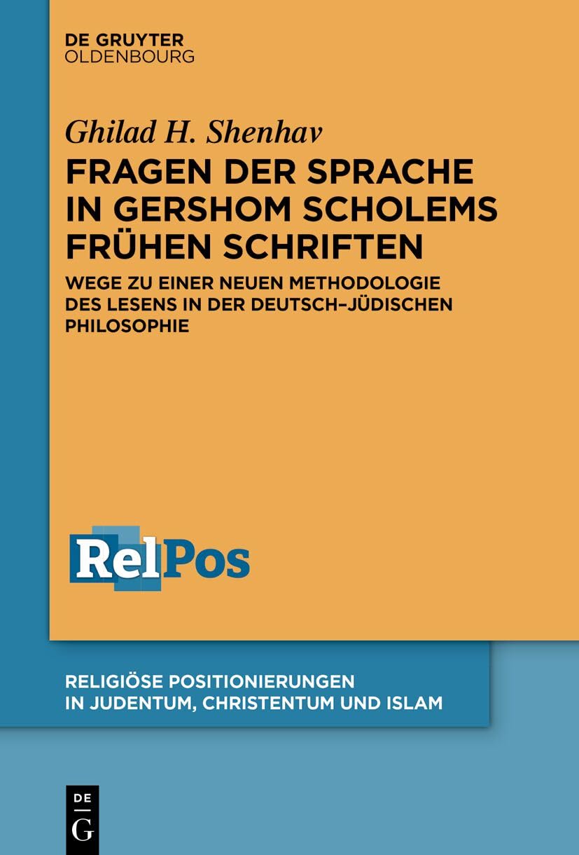 Fragen der Sprache in Gershom Scholems frühen Schriften: Wege zu einer neuen Methodologie des Lesens in der deutsch-jüdischen Philosophie (Religiöse ... Judentum, Christentum und Islam, 6, Band 6)