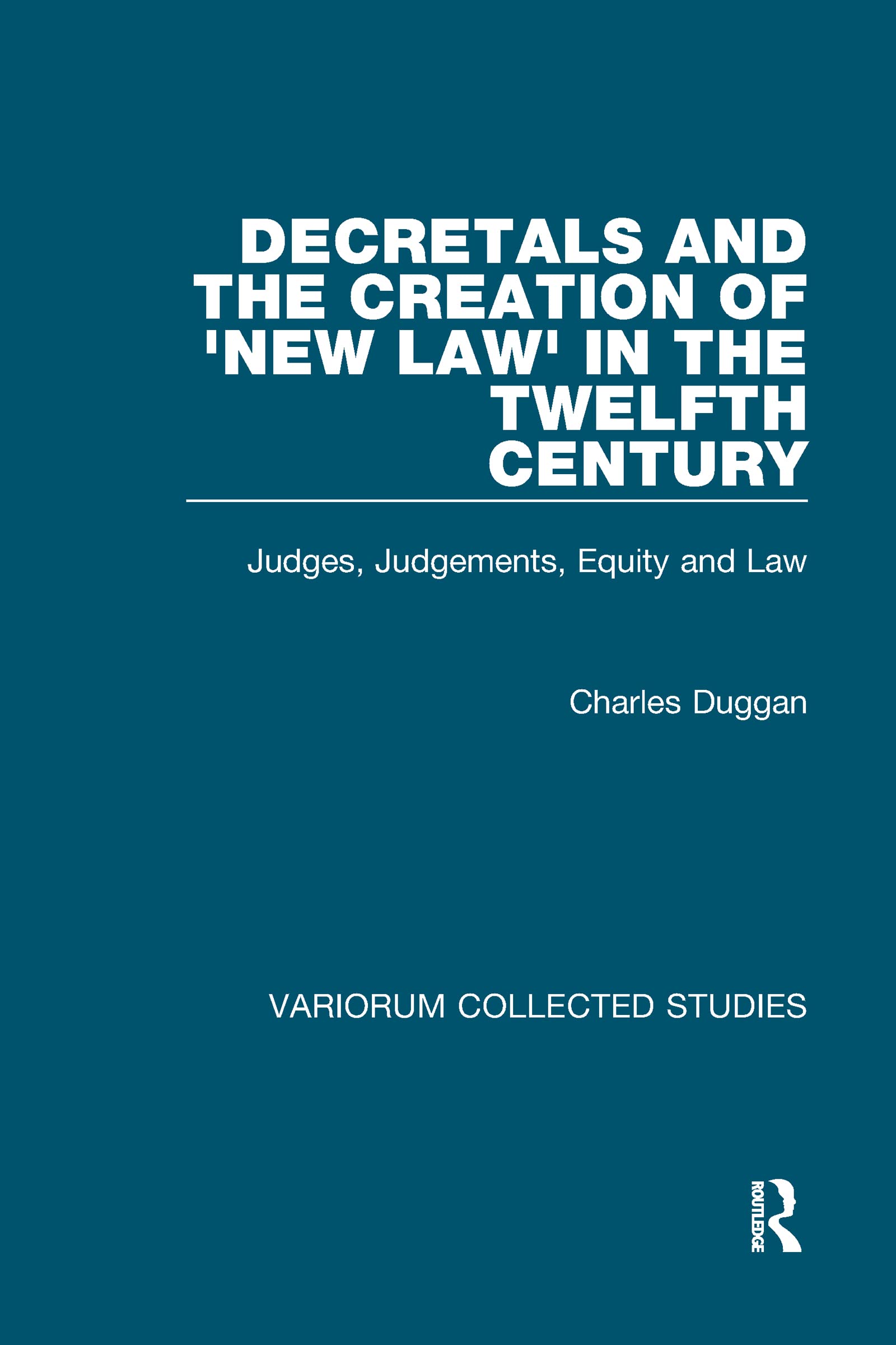 Buy Decretals & the Creation of the "New Law" the Twelfth Century: Judges, Judgements, Equity & Law (Variorum Collected Studies Series Volume 607) — BookShops.in