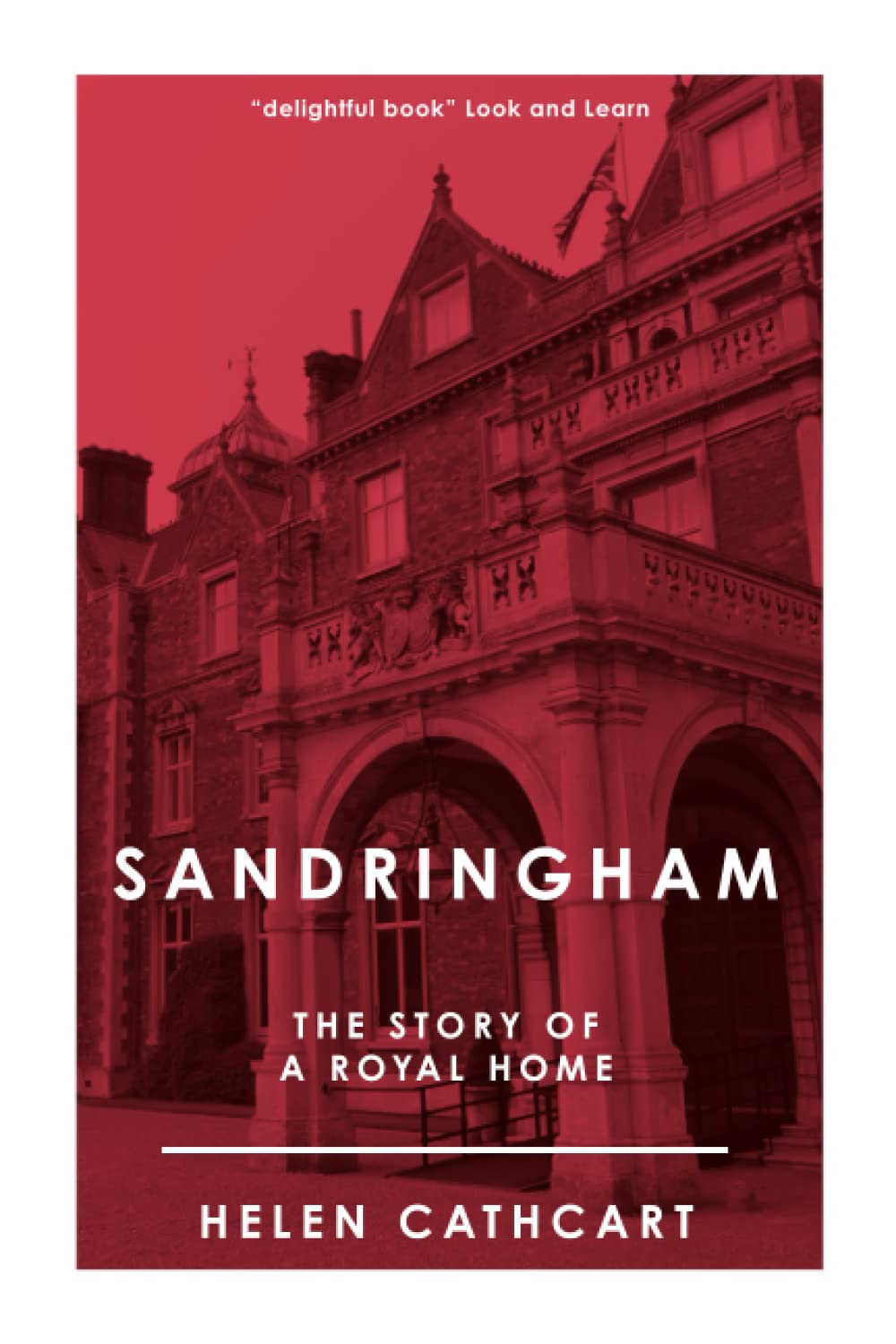 Sandringham: The Story of a Royal Home (The Royal House of Windsor)