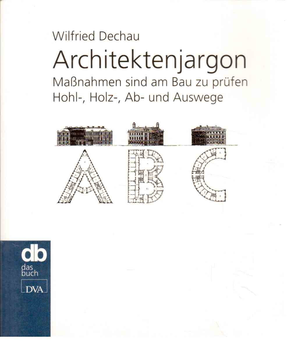 Architektenjargon. Maßnahmen sind am Bau zu prüfen. Hohl-, Holz-, Ab- und Auswege