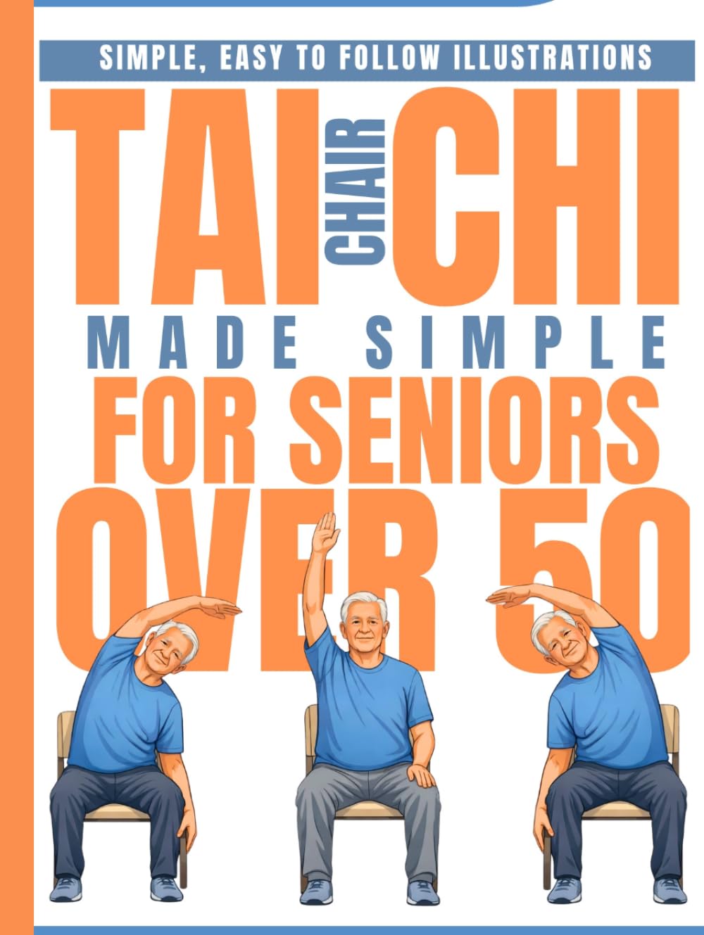 Chair Tai Chi Made Simple for Seniors Over 50: 28-Day Program Starting at Just 10 Minutes a Day for Balance, Flexibility, and Joint Relief – With Step-by-Step Illustrations (EASY TAI CHI FOR SENIORS)      Hardcover – March 13, 2026
