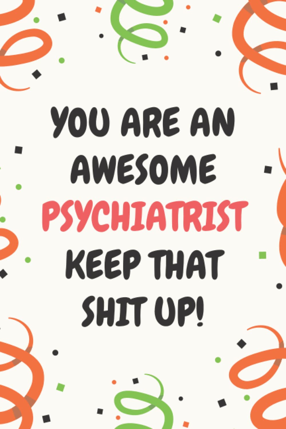 Psychiatrist Gifts: Lined Blank Notebook Journal, a Funny and Appreciation Thank You Gift for Psychiatrists to Write in