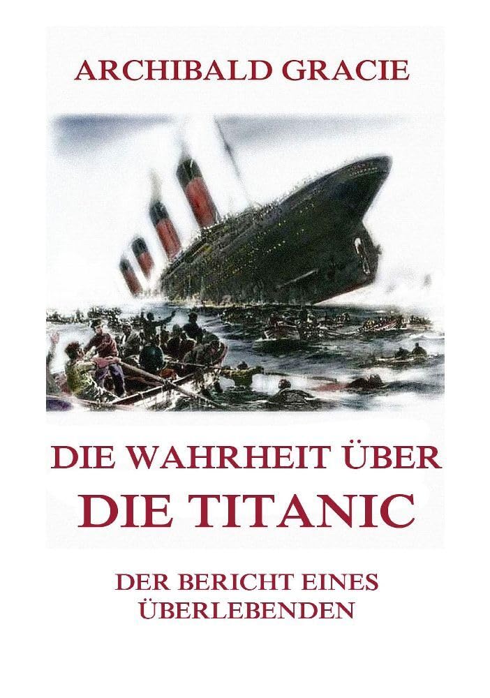 Die Wahrheit über die Titanic: Der Bericht eines Überlebenden (German Edition)