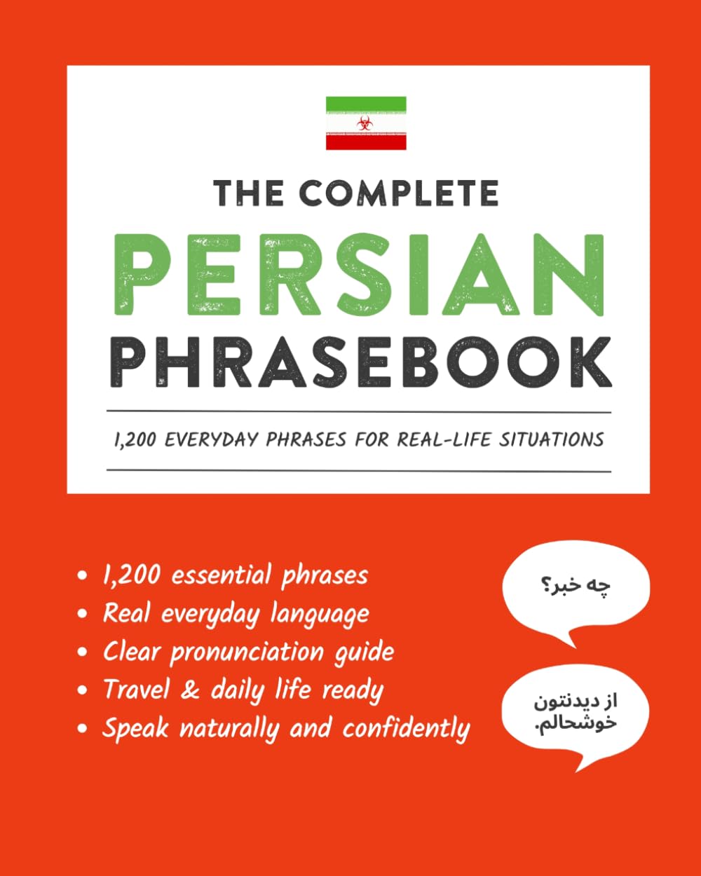 The Complete Persian Phrasebook: 1,200 Everyday Phrases for Real-Life Situations, Core Vocabulary for Daily Communication, A Practical Speaking Guide ... and Cultural Notes (Learn Persian)