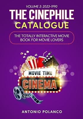 The Cinephile Catalogue: The Totally Interactive Movie Book For Movie Lovers - Volume 3: 2023-1990