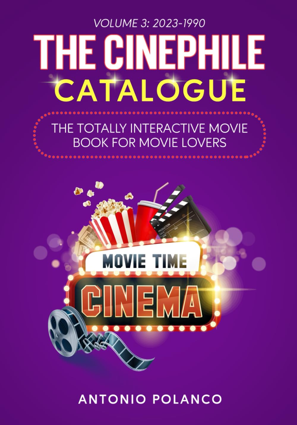 The Cinephile Catalogue: The Totally Interactive Movie Book For Movie Lovers - Volume 3: 2023-1990
