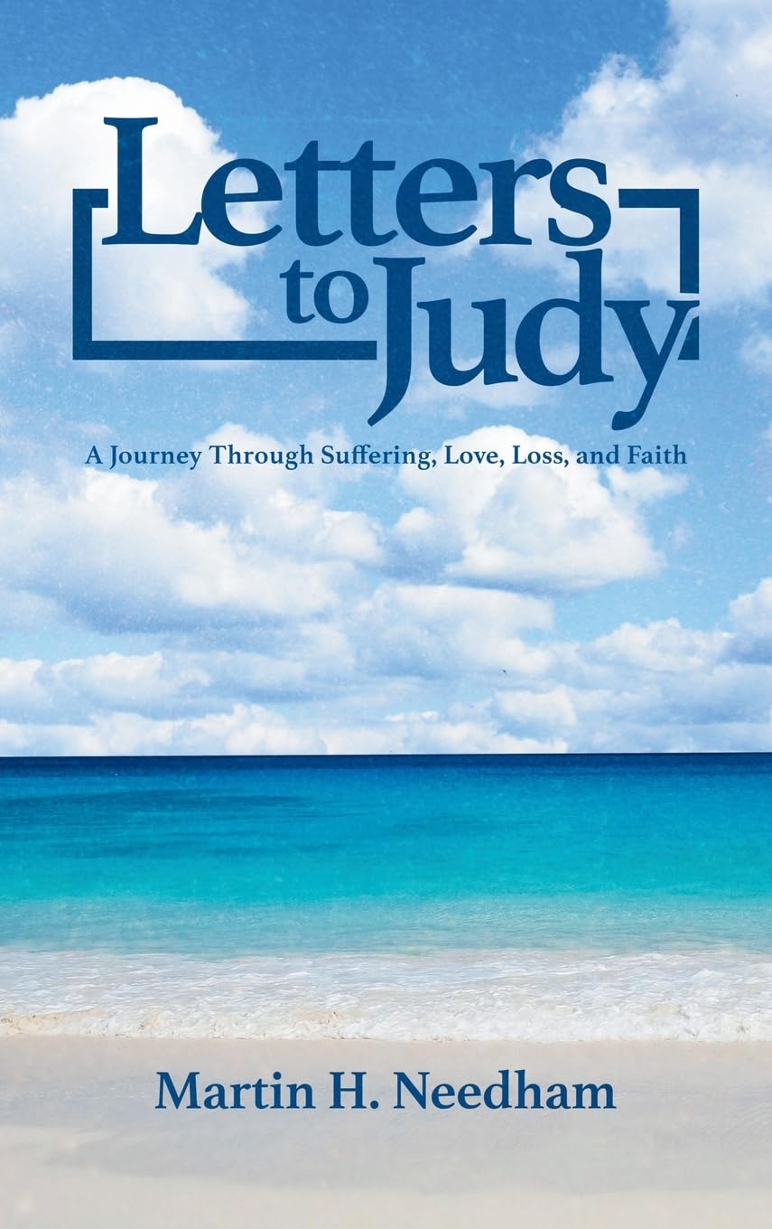 Letters to Judy: A Journey Through Suffering, Love, Loss, and Faith
