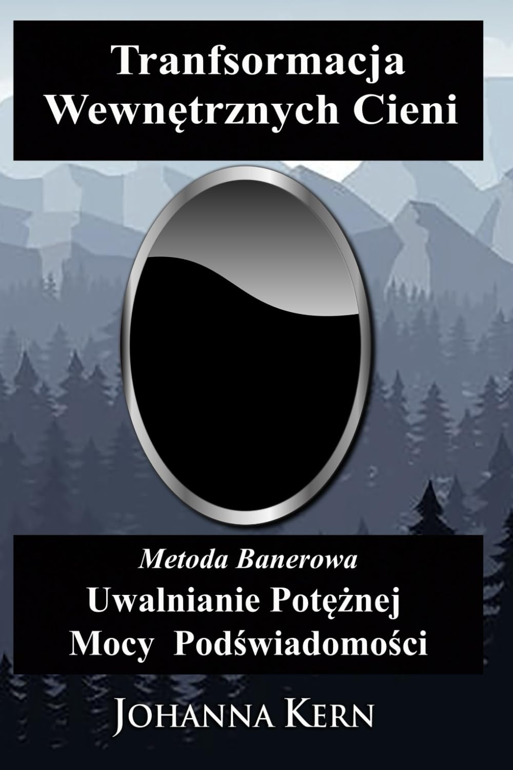 Transformacja Wewnętrznych Cieni Metodą Banerową: Uwalnianie Potężnej Mocy Podświadomości: Nauki Nadziei: Tom 2 (Polskojęzyczne publikacje - Poradniki i książki wspomagające rozwój)