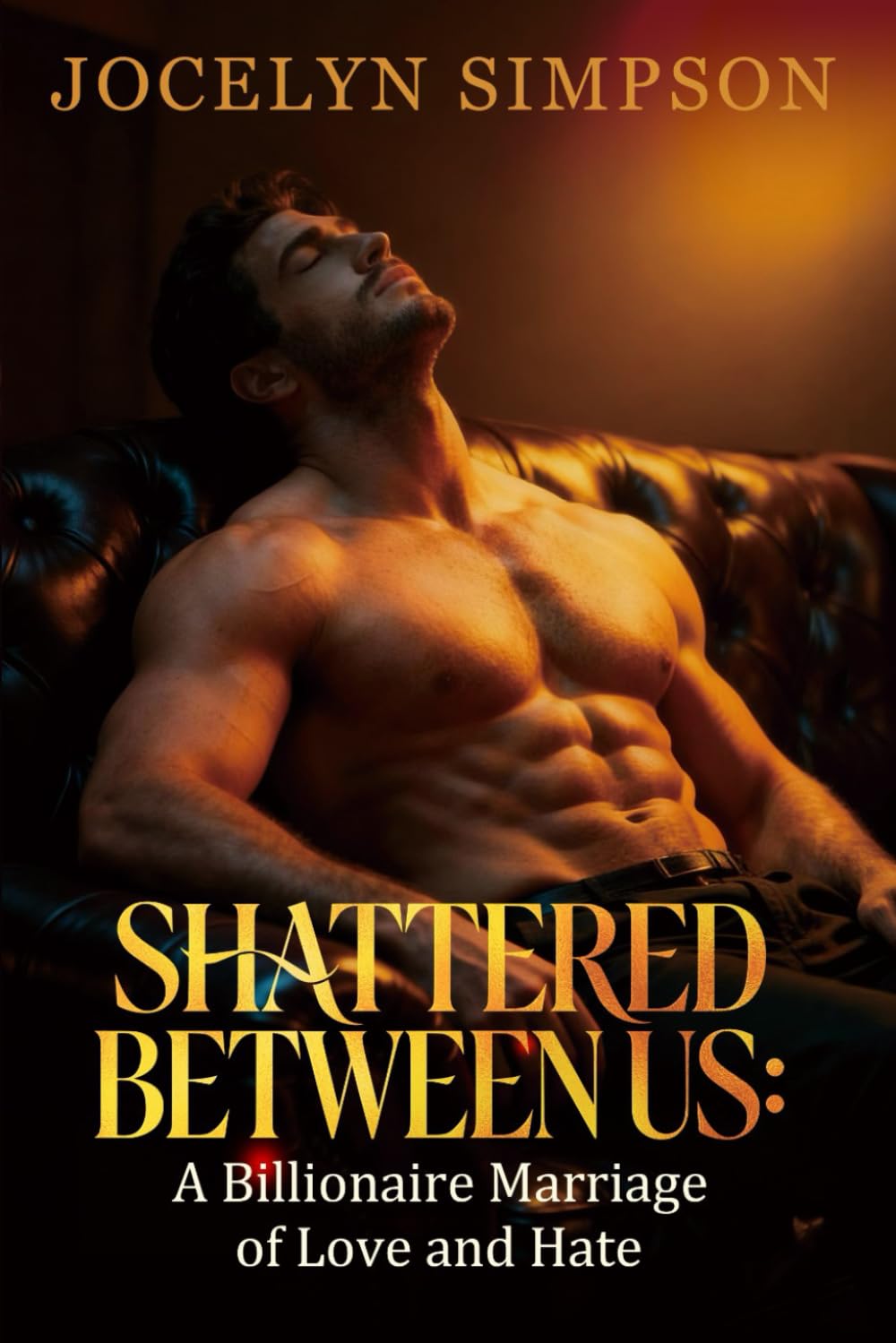 Shattered Between Us: A Billionaire Marriage of Love and Hate