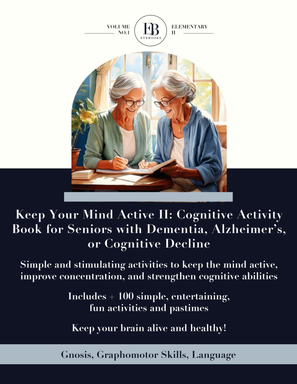Keep Your Mind Active II: Cognitive Activity Book for Seniors with Dementia, Alzheimer's or Cognitive Decline: Simple and stimulating activities to ... and strengthen cognitive abilities