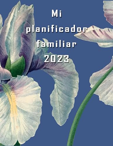 Mi planificador familiar 2023 para hasta 5 miembros de la familia Todo lo que necesitas para organizar la vida familiar y el trabajo desde casa, ...