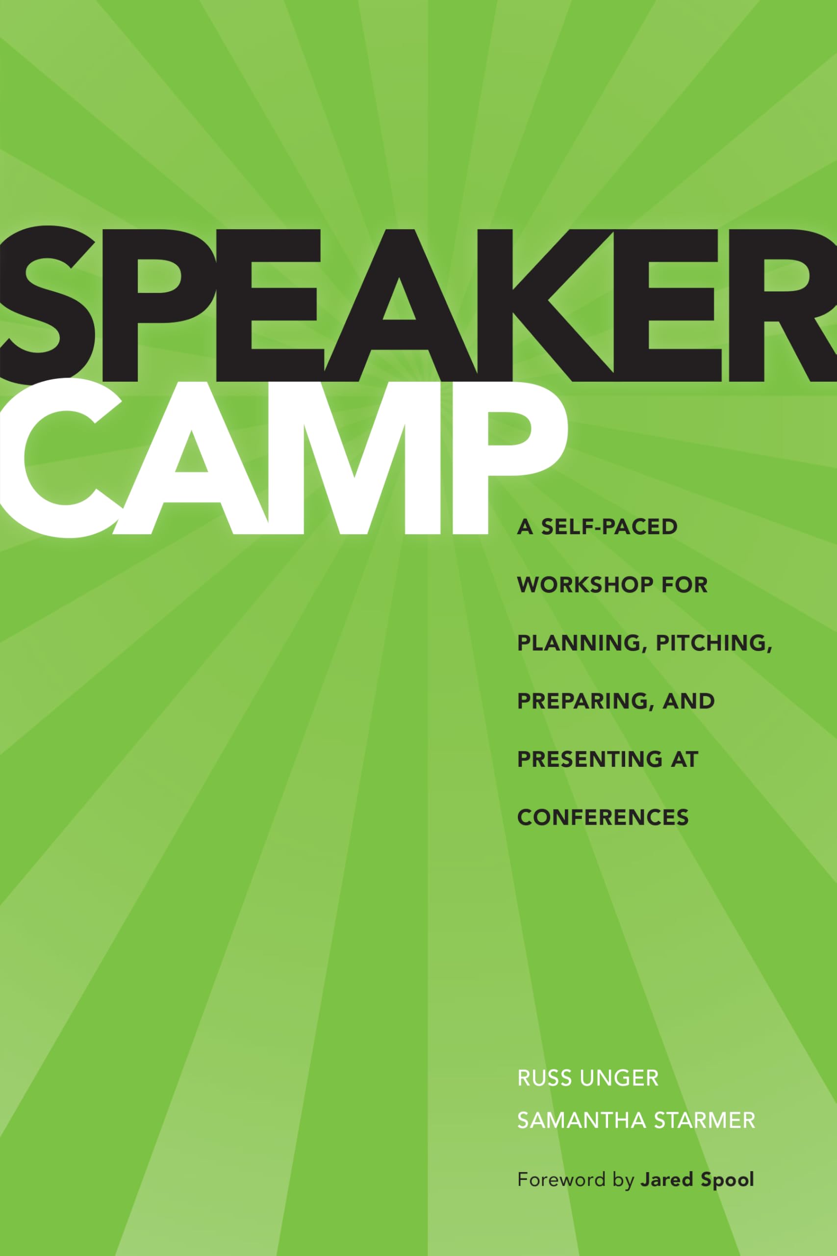 Speaker Camp: A Self-paced Workshop for Planning, Pitching, Preparing, and Presenting at Conferences (Voices That Matter)