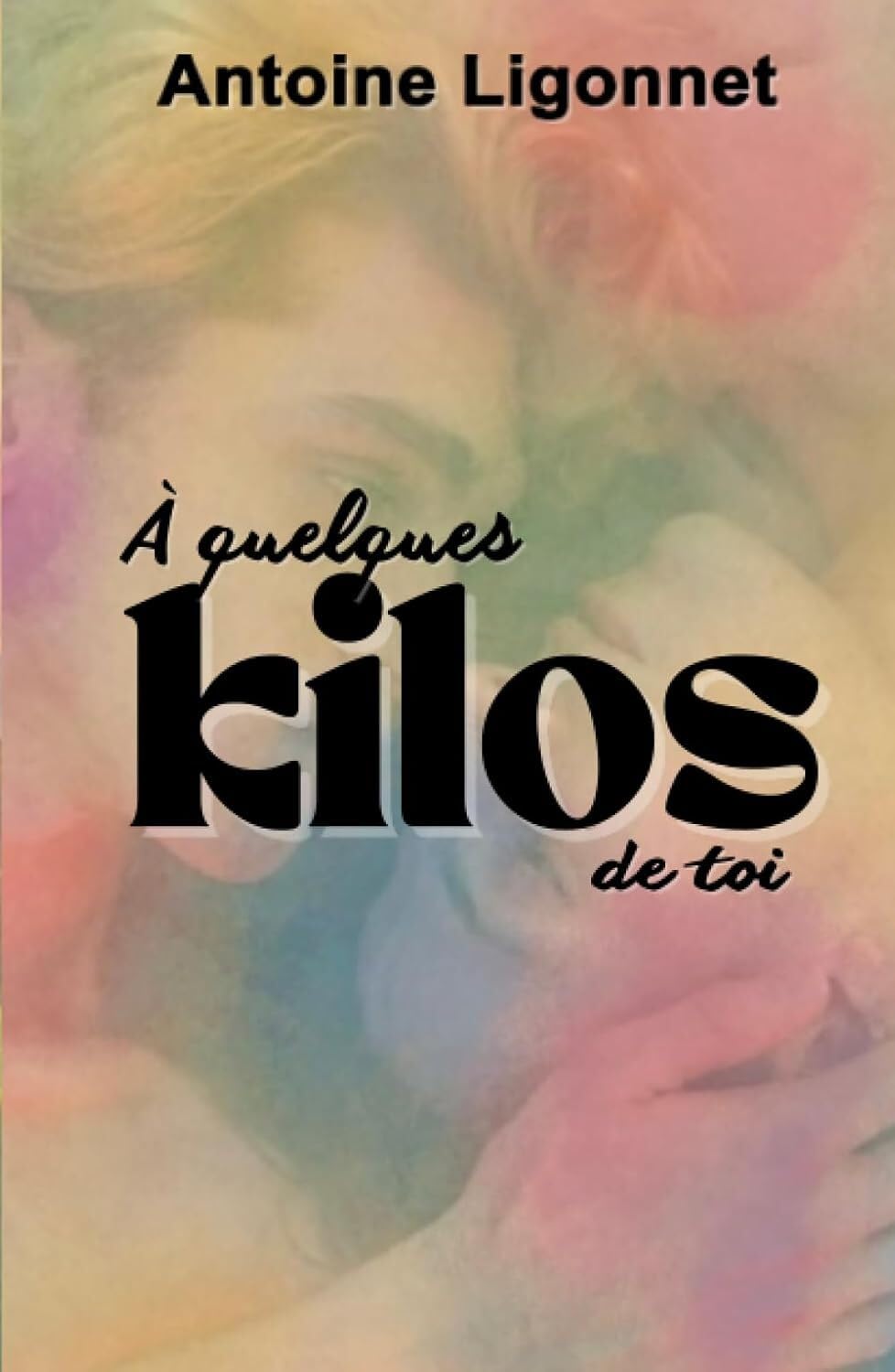 À quelques kilos de toi