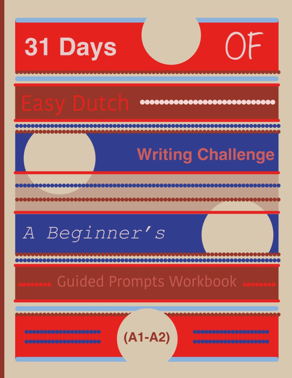 31 Days of Easy Dutch Writing Challenge: A Beginner’s Guided Prompts Workbook (A1-A2)