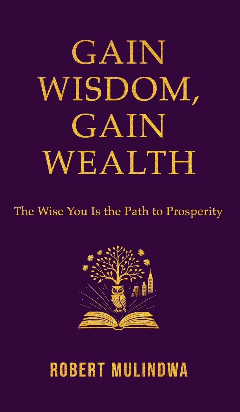 Gain Wisdom, Gain Wealth: The Wise You is the Path to Prosperity