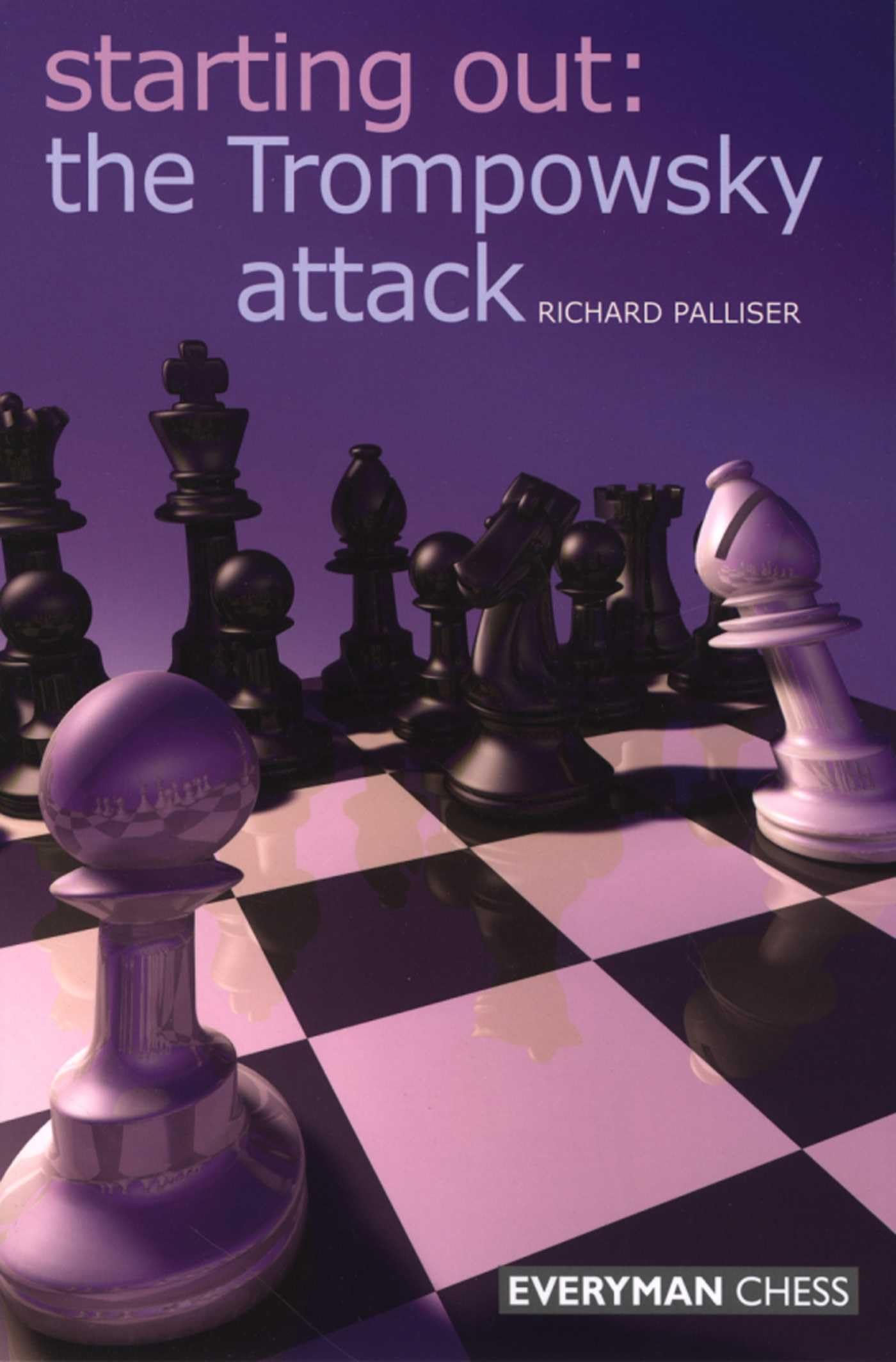 Starting Out: The Trompowsky Attack by Richard Palliser PAPERBACK 9781857445626