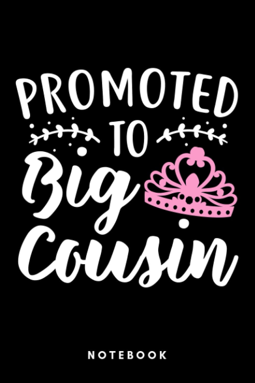 Promoted To Big Cousin: Notebook, Journal, Diary, Sketch Book