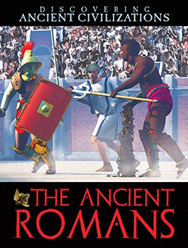 The Ancient Romans (Discovering Ancient Civilizations, 3)