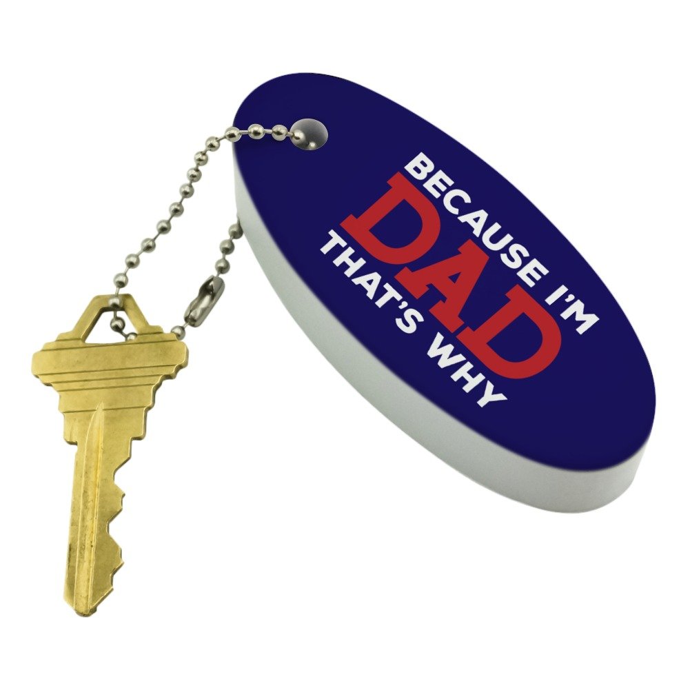GRAPHICS & MORE Because I'm Dad That's Why Funny Floating Keychain Oval Foam Fishing Boat Buoy Key Float