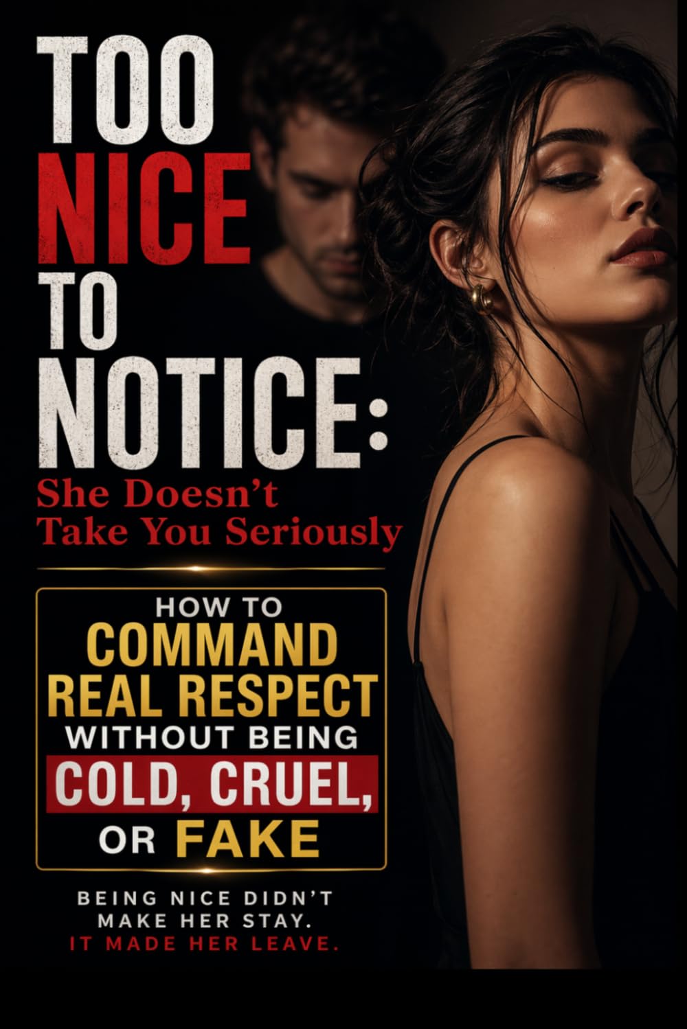 TOO NICE TO NOTICE: She Doesn't Take You Seriously