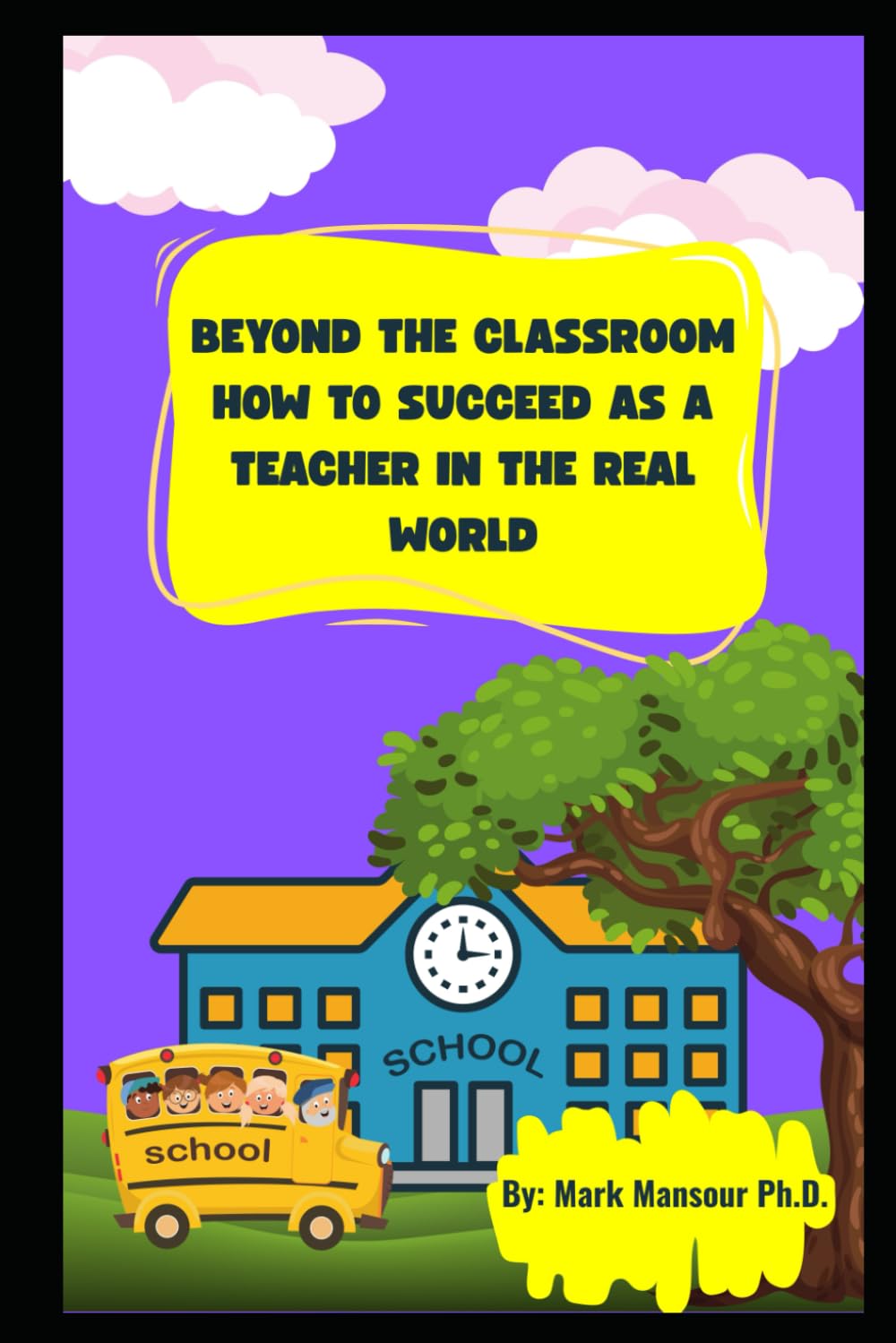 Beyond the Classroom: How to Succeed as a Teacher in the Real World (Careers and more)